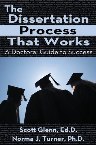 The Dissertation Process That Works A Doctoral Guide to Success