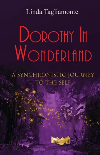Dorothy in Wonderland A Synchronistic Journey To The Self