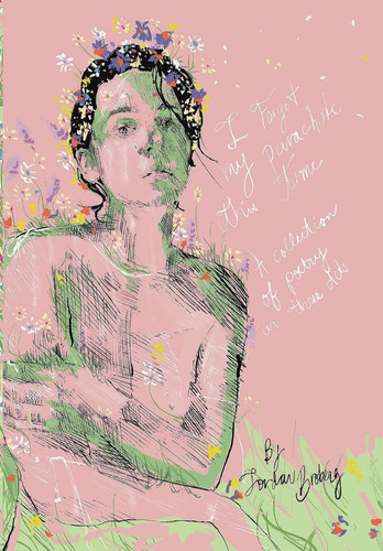 I Forgot My Parachute This Time A Collection of Poetry in Three Acts