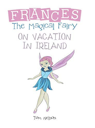 Frances the Magical Fairy On Vacation in Ireland