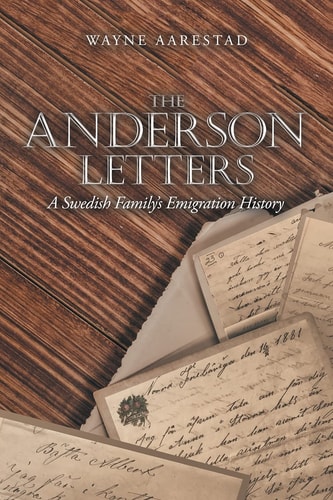 The Anderson Letters A Swedish Family's Emigration History