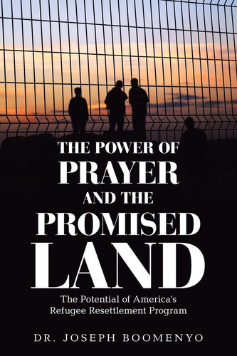 The Power of Prayer and the Promised Land The Potential of America's Refugee Resettlement Program