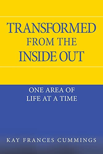Transformed from the Inside Out One Area of Life at a Time