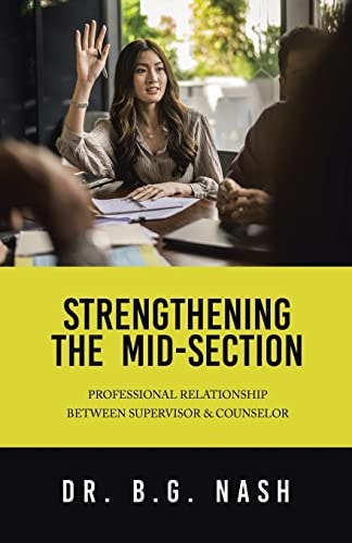 Strengthening the Mid-Section Professional Relationship Between Supervisor & Counselor