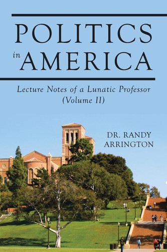 Politics in America Lecture Notes of a Lunatic Professor (Volume II)