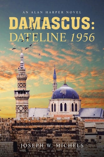 Damascus Dateline 1956: An Alan Harper Novel