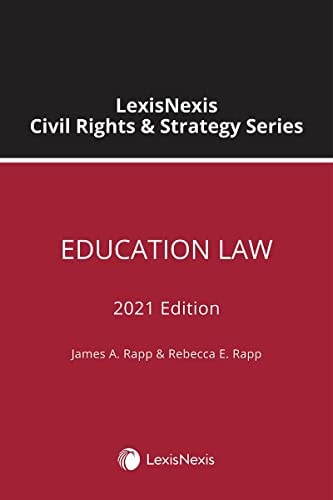 LexisNexis Civil Rights & Strategy Series: Education Law 2021 Edition
