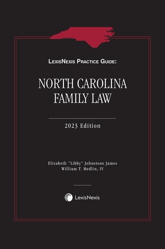 LexisNexis Practice Guide: North Carolina Family Law 2023 Edition