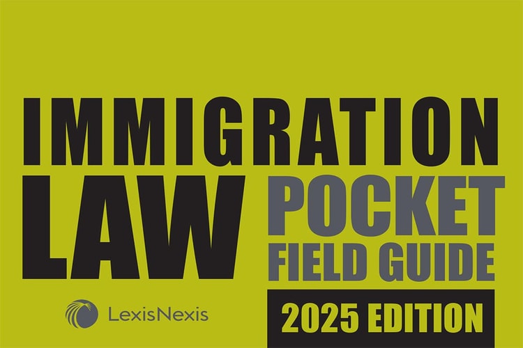 Immigration Law Pocket Field Guide 2025 Edition