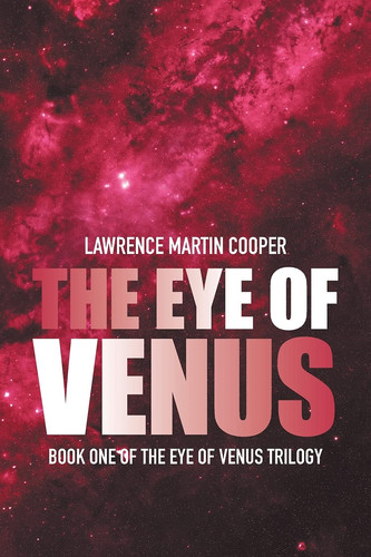 The Eye of Venus Book One of the Eye of Venus Trilogy