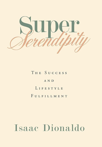 Super Serendipity The Success and Lifestyle Fulfillment