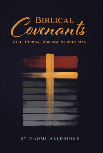 Biblical Covenants God's Eternal Agreement with Man