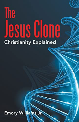 The Jesus Clone Christianity Explained