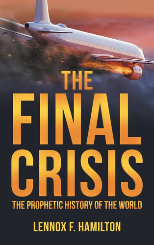 The Final Crisis The Prophetic History of the World