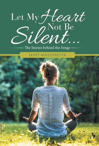 Let My Heart Not Be Silent... The Stories Behind the Songs