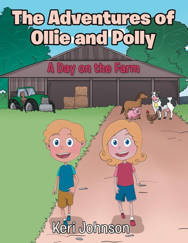The Adventures of Ollie and Polly A Day on the Farm