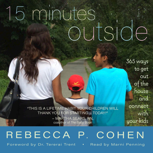 Fifteen Minutes Outside: 365 Ways to Get Out of the House and Connect With Your Kids - Library Edition