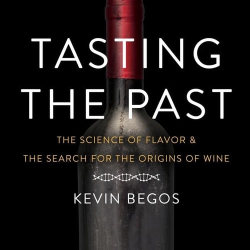Tasting the Past Lib/E: The Science of Flavor and the Search for the Origins of Wine