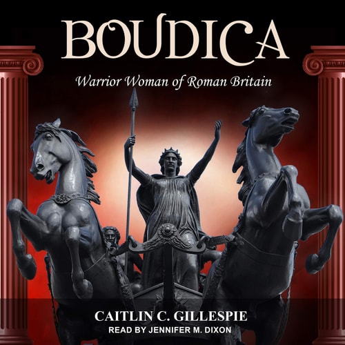 Boudica: Warrior Woman of Roman Britain (The Women in Antiquity Series)
