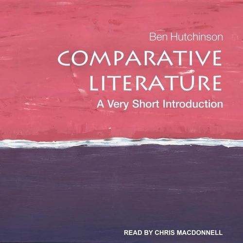 Comparative Literature Lib/E: A Very Short Introduction (Very Short Introductions Series Lib/E)