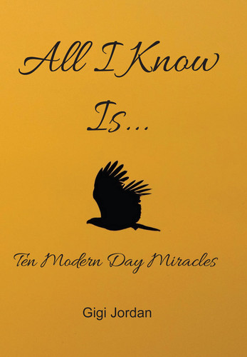 All I Know Is... Ten Modern Day Miracles
