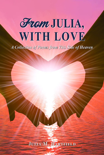 From Julia, with Love A Collection of Poems from This Side of Heaven