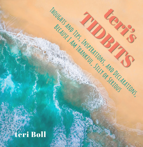 Teri's TIDBITS Thoughts and Tips, Inspirations, and Declarations, Because I Am Thankful, Silly Or Serious