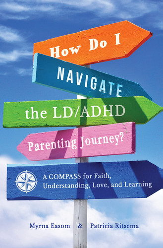 How Do I Navigate the LD/ADHD Parenting Journey? A Compass for Faith, Understanding, Love, and Learning