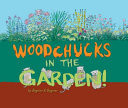 Woodchucks in the Garden!