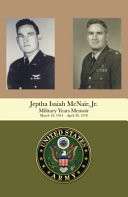 Jeptha Isaiah Mcnair, Jr. Military Years Memoir March 18, 1954 - April 30 1978