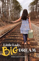 Little Lady, Big Dream A Memoir