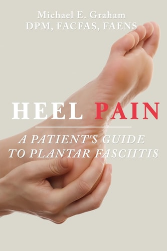 Heel Pain A Patient's Guide to Plantar Fasciitis