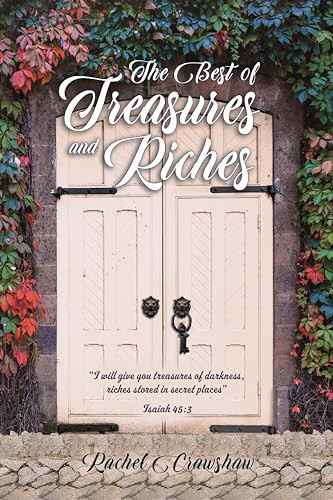 The Best of Treasures and Riches