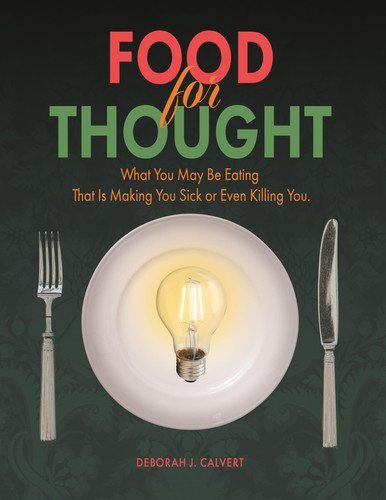 Food for Thought What You May Be Eating That Is Making You Sick Or Even Killing You
