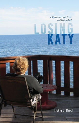 Losing Katy A Memoir of Love, Loss, and Living Grief