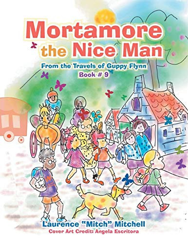 Mortamore the Nice Man From the Travels of Guppy Flynn Book # 9