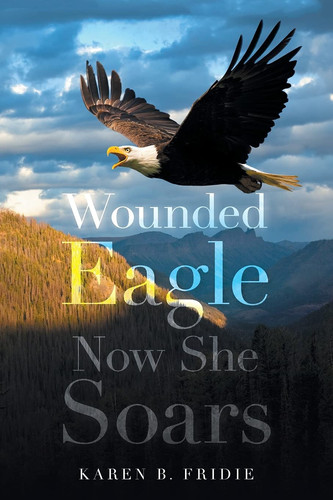 Wounded Eagle Now She Soars
