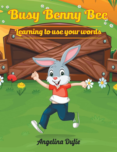 Busy Benny Bee Learning to Use Your Words