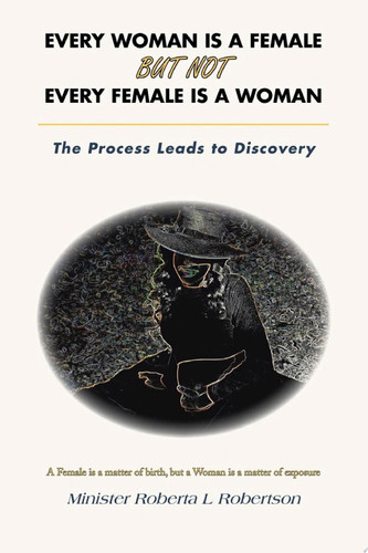 Every Woman Is a Female  	 but Not  	 Every Female Is a Woman