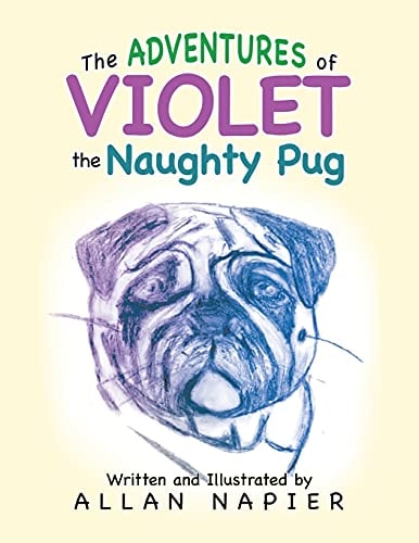The Adventures of Violet the Naughty Pug Short Stories of the Adventures of Violet the Pug