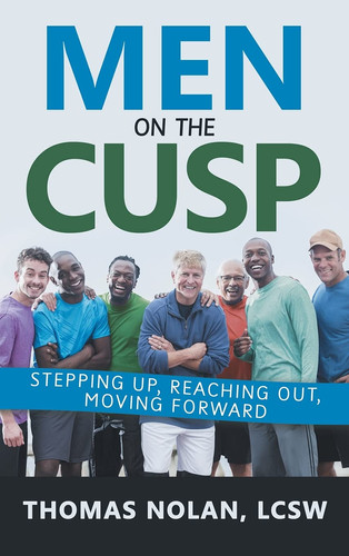 Men on the Cusp Stepping Up, Reaching Out, Moving Forward