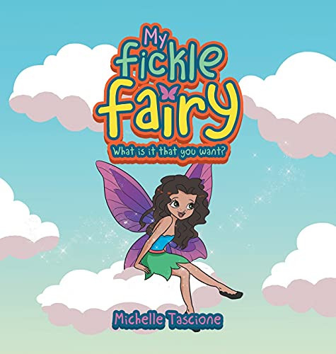 My Fickle Fairy What Is It That You Want?