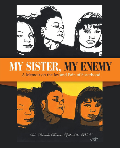 My Sister, My Enemy A Memoir on the Joy and Pain of Sisterhood