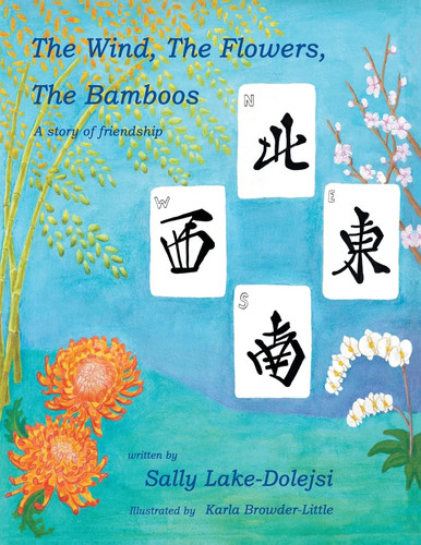 The Wind, the Flowers, the Bamboos A Story of Friendship