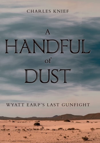 A Handful of Dust Wyatt Earp's Last Gunfight