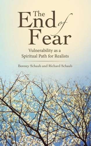 The End of Fear Vulnerability as a Spiritual Path for Realists