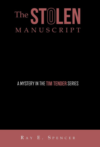 The Stolen Manuscript A Mystery in the Tim Tender Series