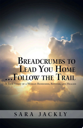 Breadcrumbs to Lead You Home … Follow the Trail