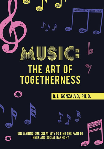 Music The Art of Togetherness: Unleashing Our Creativity to Find the Path to Inner and Social Harmony