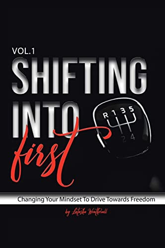 Shifting Into First Changing Your Mindset to Drive Towards Freedom